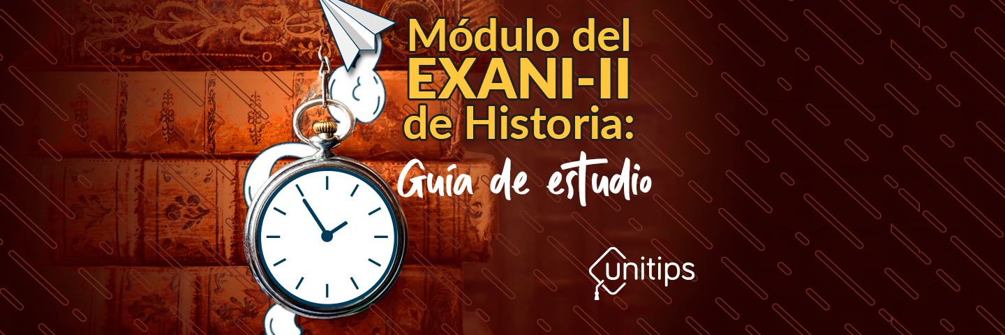 Módulo del EXANI-II de Historia: guía de estudio